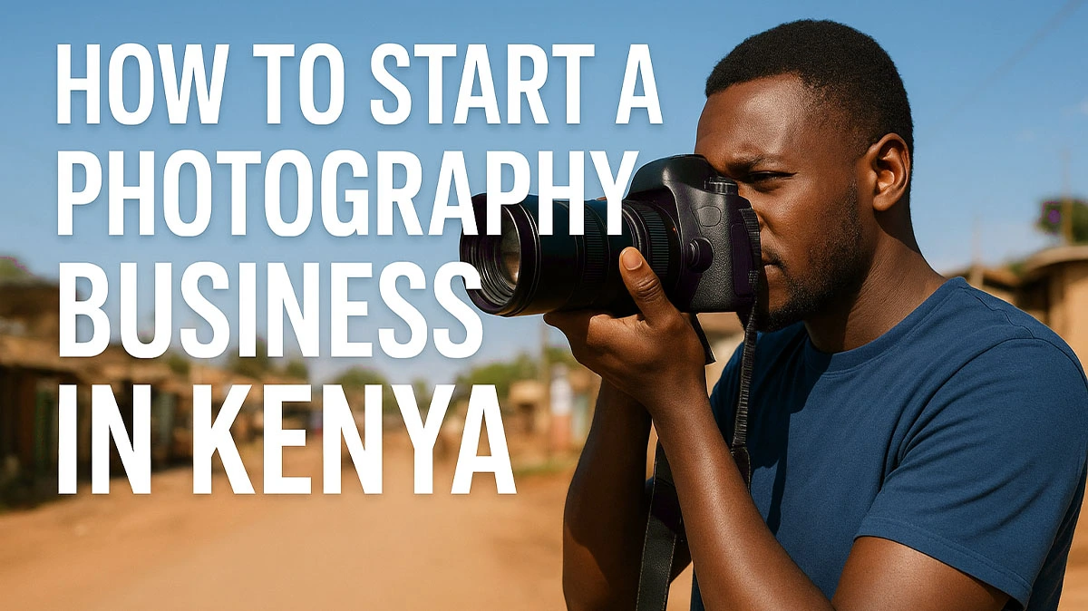 How to Start a Photography Business in Kenya (And Actually Make Money)